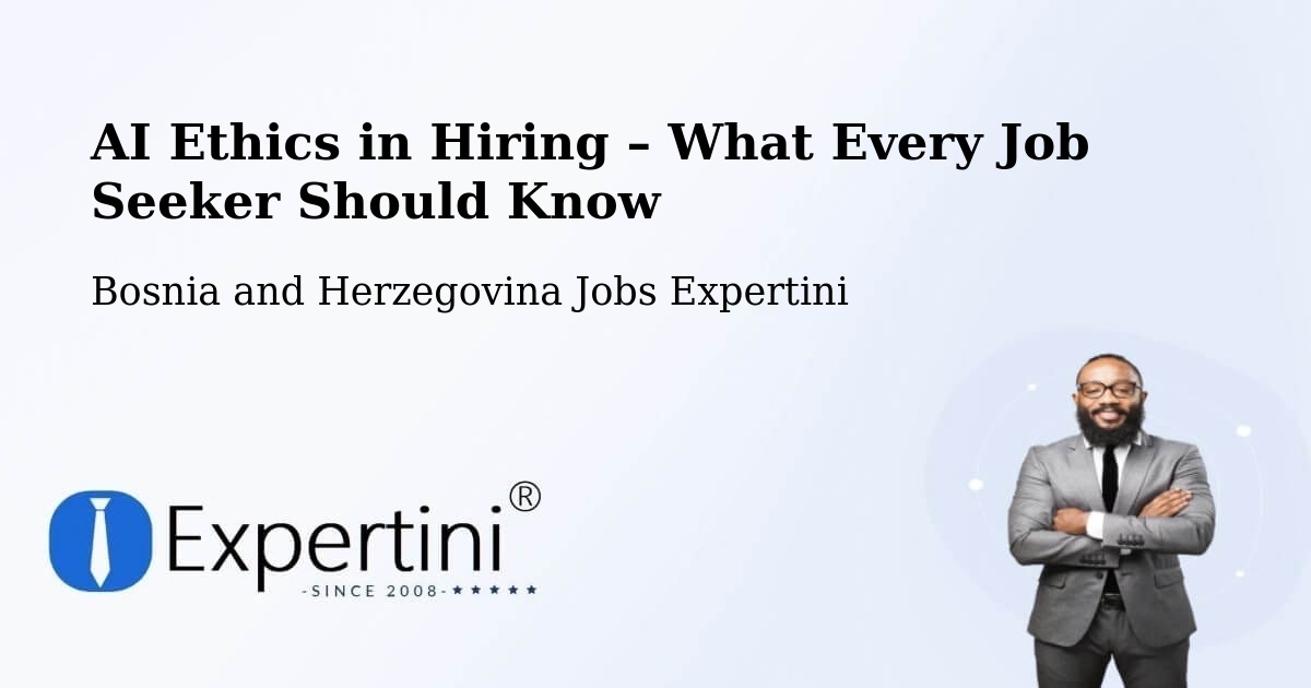 AI Ethics in Recruitment & Hiring – Peći - Peći, Bosnia and Herzegovina Jobs Expertini
