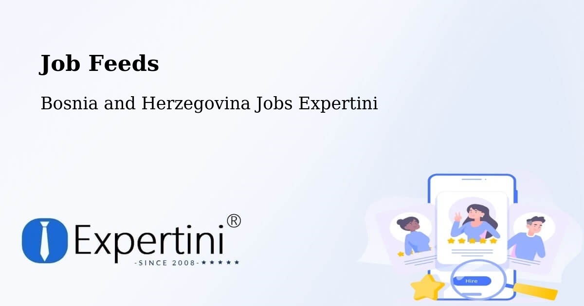 Job Listings Feed – Peći - Bosnia and Herzegovina Jobs Expertini