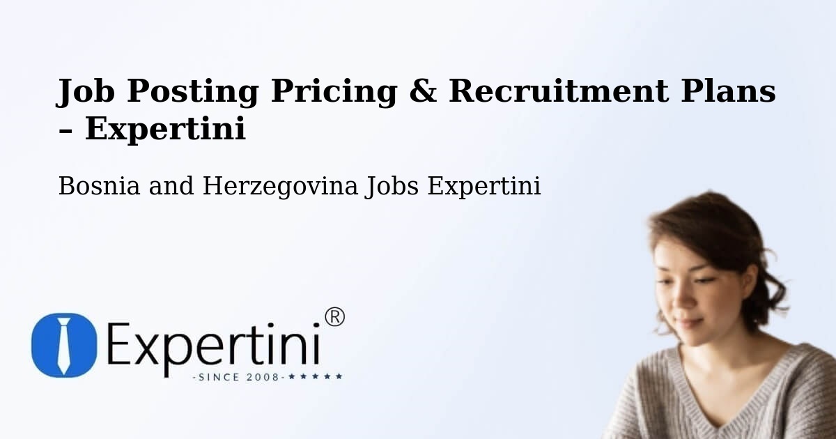 Job Posting Pricing & Recruitment Plans – Peći - Peći, Bosnia and Herzegovina Jobs Expertini