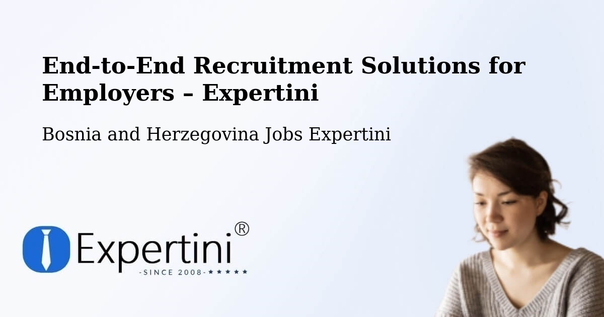 Recruitment Solutions for Employers – Peći - Peći, Bosnia and Herzegovina Jobs Expertini